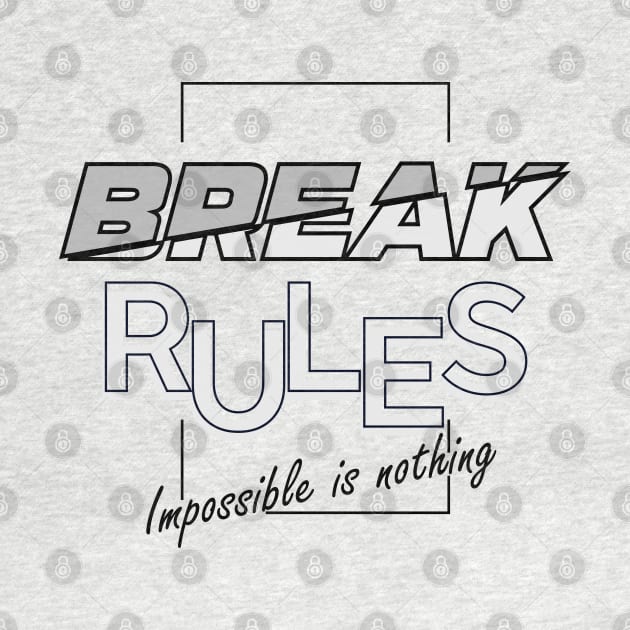 Break rules. by TEEPOINTER